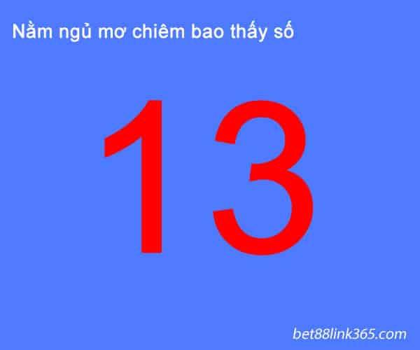 goi y so lo de khi nam mo thay so 13 danh con gi?