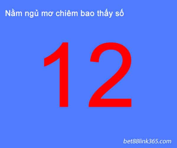 nam mong- ngu mo thay so 12 danh con gi? goi y so 12