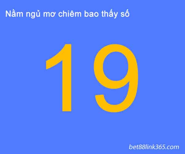 giai ma thuc te giac mo thay so 19 danh con gi?