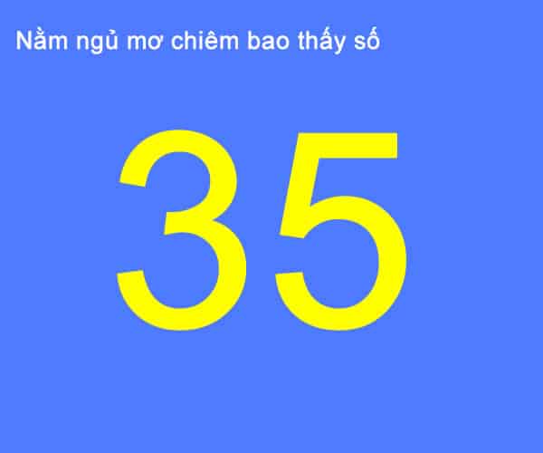 nam mo thay so 35 danh con gi- may man hay xui xeo den trong tuong lai