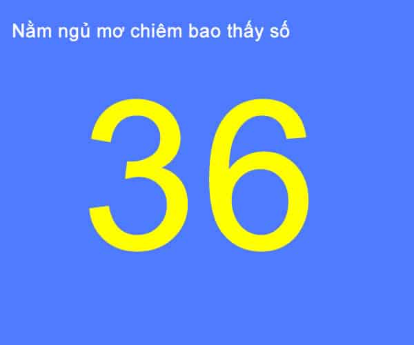 nam mo thay so 36 danh con gi- diem bao tuong lai nhu the nao?