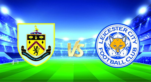 soi keo nha cai 188 tran burnley vs leicester, 15/01/2022 - ngoai hang anh