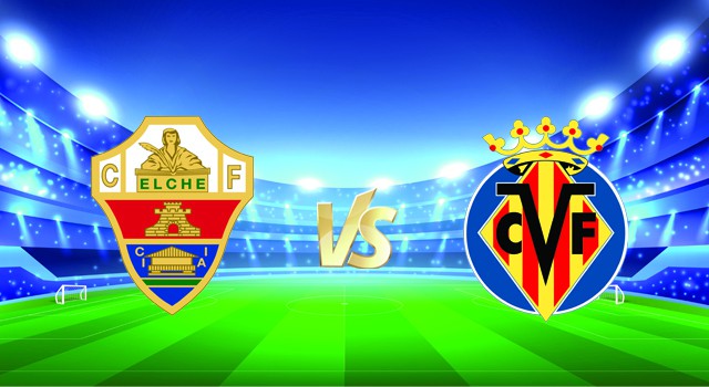 soi keo nha cai 188 tran elche vs villarreal, 16/01/2022 - spain la liga