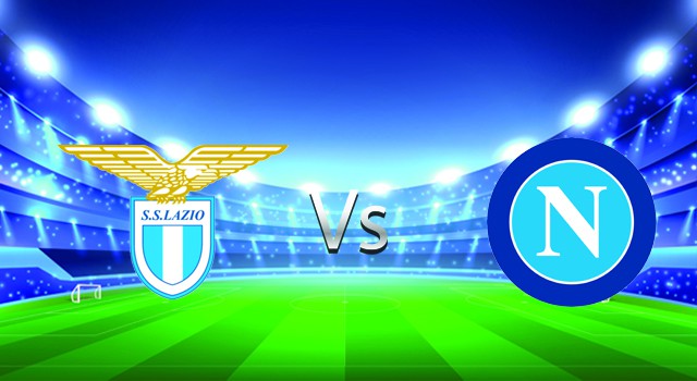 soi keo nha cai 188 tran lazio  vs napoli, 28/02/2022 - italy serie a