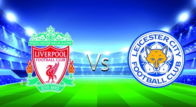 soi keo nha cai 188 tran liverpool vs leicester, 11/02/2022 - ngoai hang anh