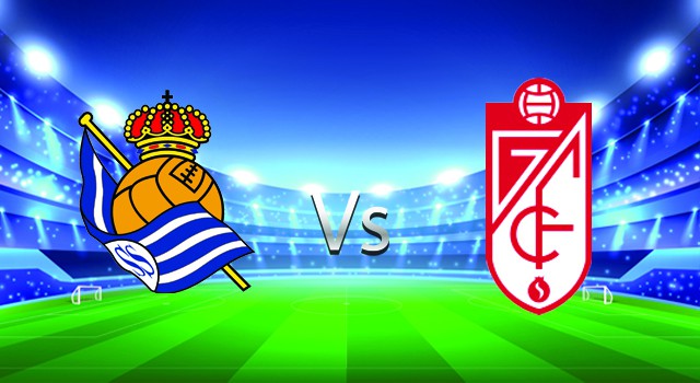 soi keo nha cai 188 tran real sociedad vs granada cf, 14/02/2022 - spain la liga