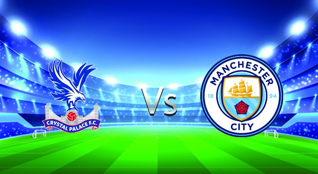 soi keo nha cai 188 tran crystal palace  vs manchester city, 15/03/2022 -  ngoai hang anh