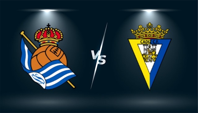 soi keo nha cai 188 tran real sociedad  vs cadiz cf , 13/05/2022 - giai vo dich quoc gia tay ban nha